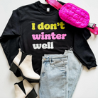 Mugsby I Dont Winter Well Sweatshirt Black | Vagabond Apparel Boutique